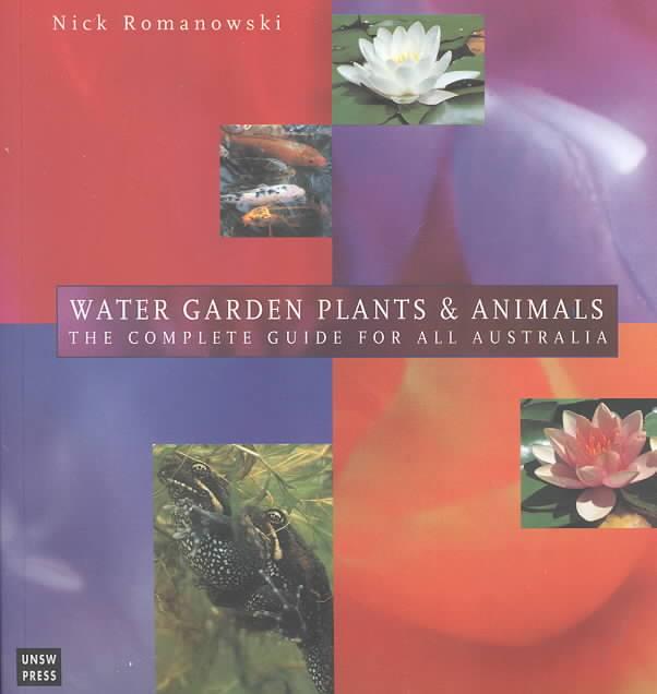 WATER GARDEN PLANTS & ANIMALS COMPLETE GUIDE